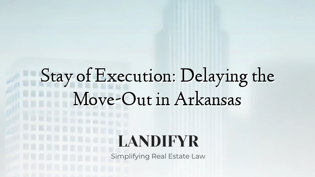 Stay of Execution: Delaying the Move-Out in Arkansas