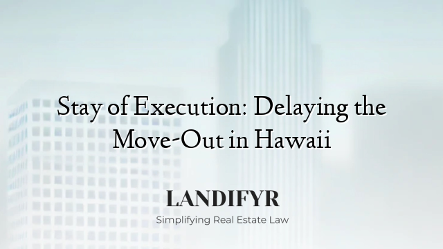 Stay of Execution: Delaying the Move-Out in Hawaii