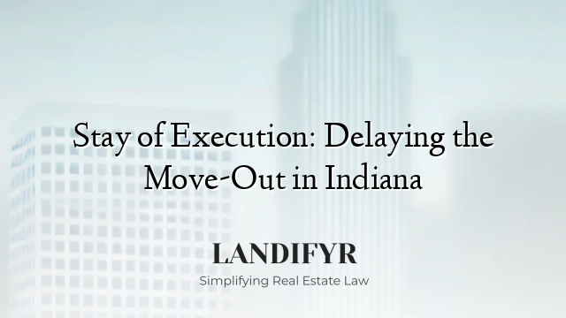 Stay of Execution: Delaying the Move-Out in Indiana