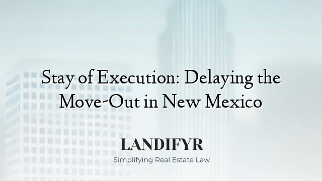 Stay of Execution: Delaying the Move-Out in New Mexico