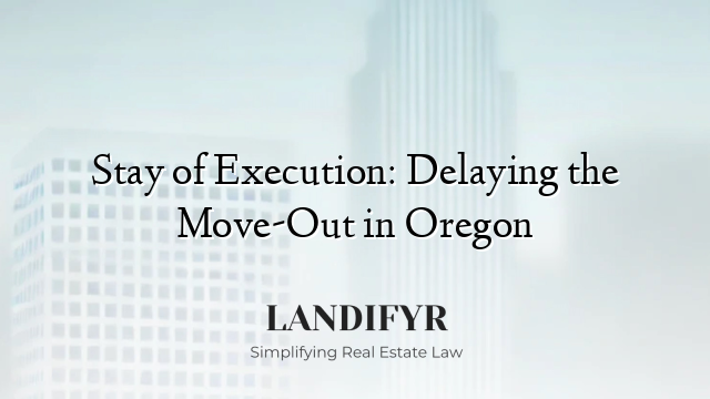 Stay of Execution: Delaying the Move-Out in Oregon