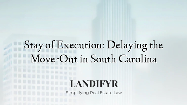 Stay of Execution: Delaying the Move-Out in South Carolina