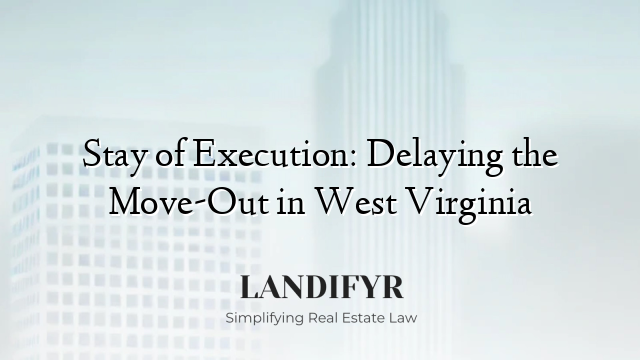 Stay of Execution: Delaying the Move-Out in West Virginia