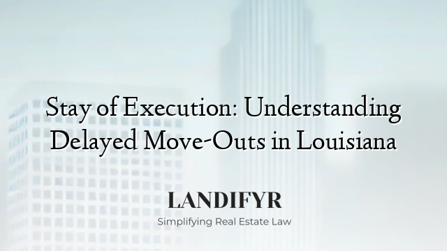 Stay of Execution: Understanding Delayed Move-Outs in Louisiana