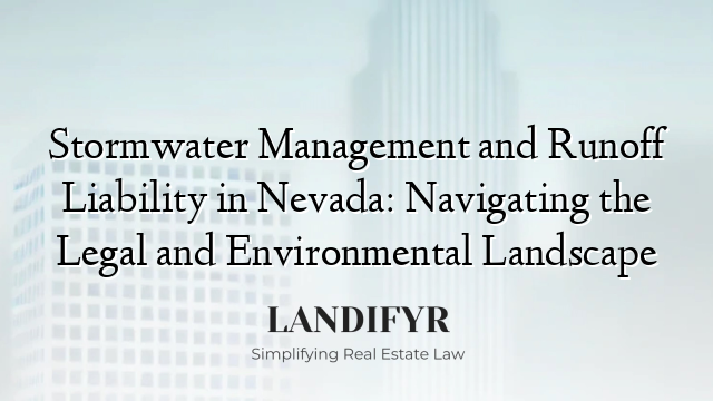 Stormwater Management and Runoff Liability in Nevada: Navigating the Legal and Environmental Landscape