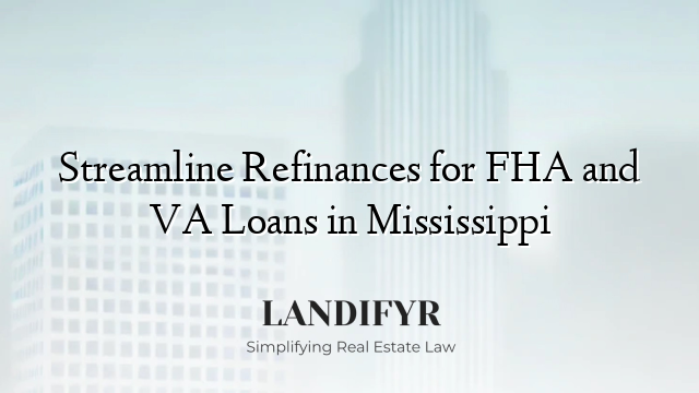 Streamline Refinances for FHA and VA Loans in Mississippi