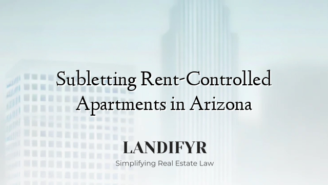 Subletting Rent-Controlled Apartments in Arizona
