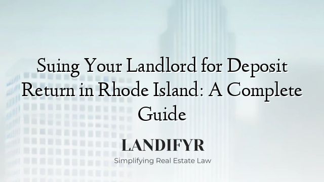 Suing Your Landlord for Deposit Return in Rhode Island: A Complete Guide