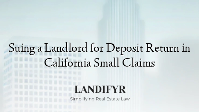 Suing a Landlord for Deposit Return in California Small Claims