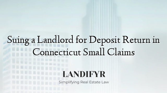 Suing a Landlord for Deposit Return in Connecticut Small Claims