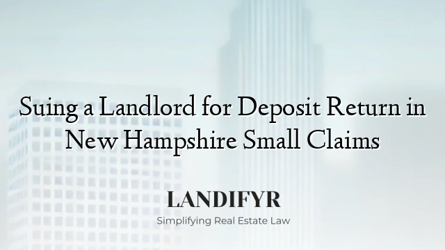 Suing a Landlord for Deposit Return in New Hampshire Small Claims