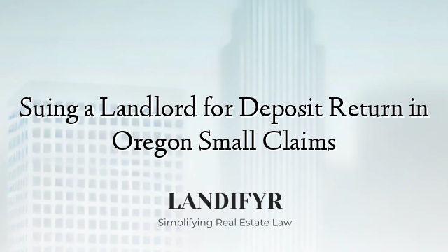 Suing a Landlord for Deposit Return in Oregon Small Claims