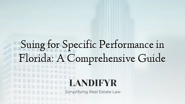 Suing for Specific Performance in Florida: A Comprehensive Guide