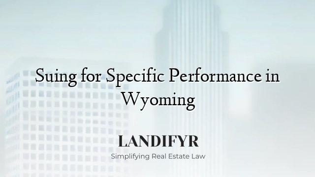 Suing for Specific Performance in Wyoming