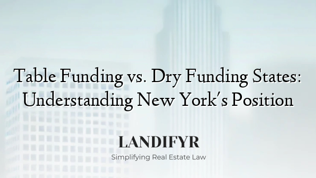 Table Funding vs. Dry Funding States: Understanding New York's Position