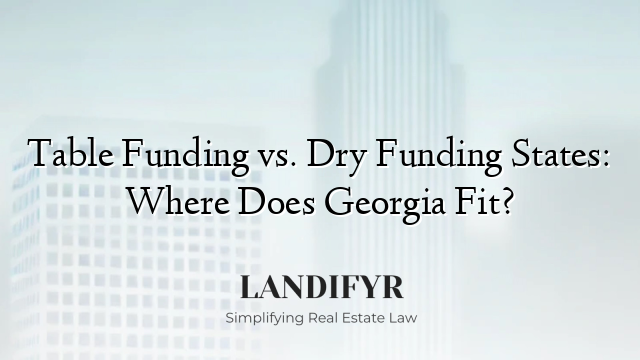 Table Funding vs. Dry Funding States: Where Does Georgia Fit?