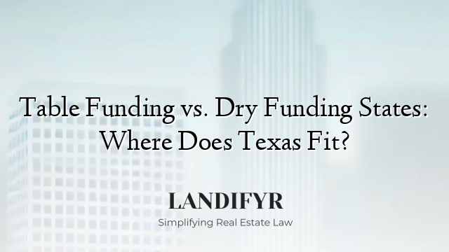 Table Funding vs. Dry Funding States: Where Does Texas Fit?