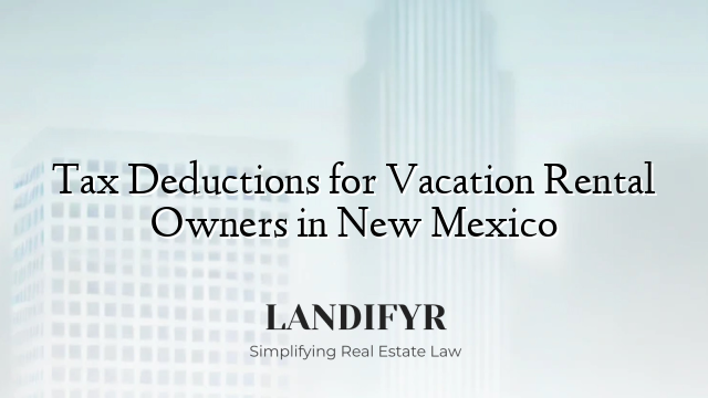 Tax Deductions for Vacation Rental Owners in New Mexico