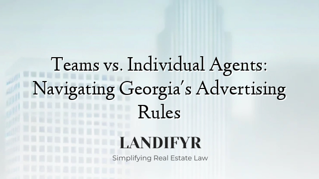 Teams vs. Individual Agents: Navigating Georgia's Advertising Rules