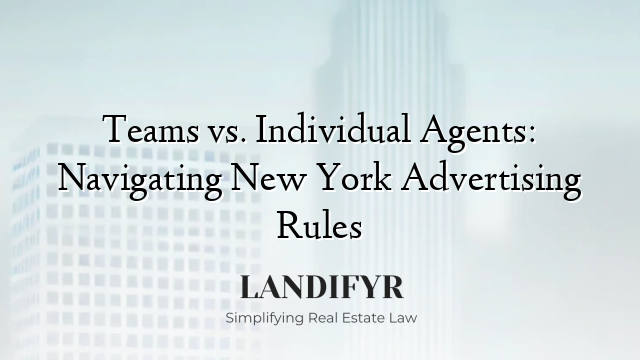 Teams vs. Individual Agents: Navigating New York Advertising Rules