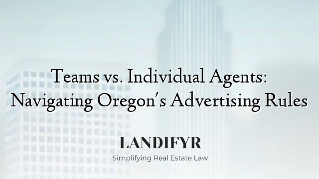 Teams vs. Individual Agents: Navigating Oregon's Advertising Rules