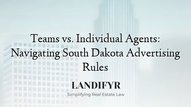 Teams vs. Individual Agents: Navigating South Dakota Advertising Rules
