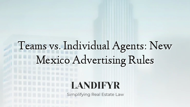 Teams vs. Individual Agents: New Mexico Advertising Rules