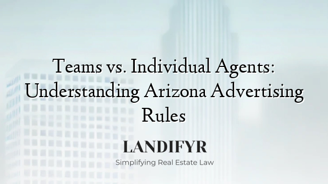 Teams vs. Individual Agents: Understanding Arizona Advertising Rules