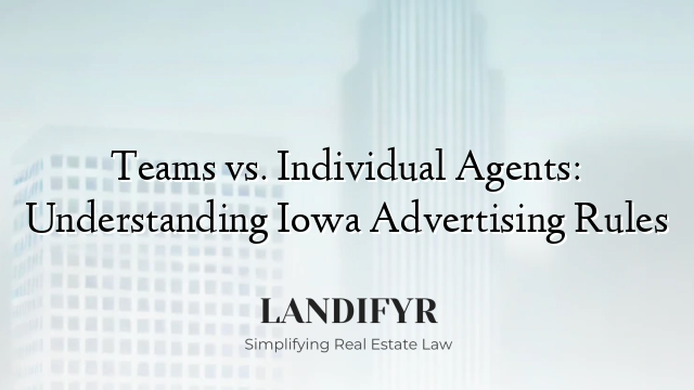 Teams vs. Individual Agents: Understanding Iowa Advertising Rules