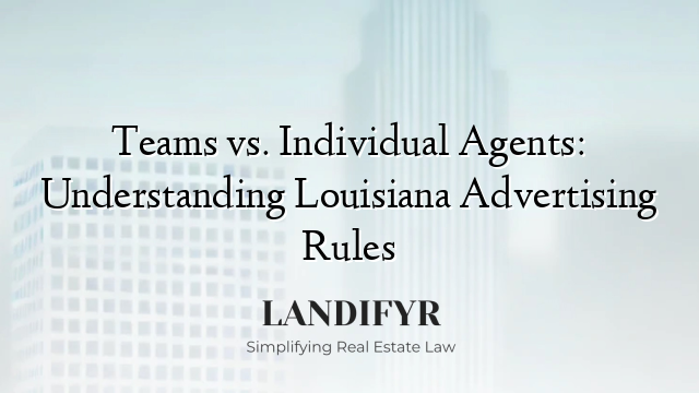 Teams vs. Individual Agents: Understanding Louisiana Advertising Rules