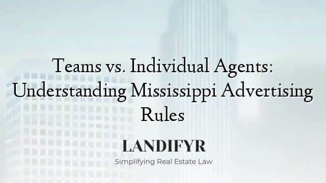 Teams vs. Individual Agents: Understanding Mississippi Advertising Rules