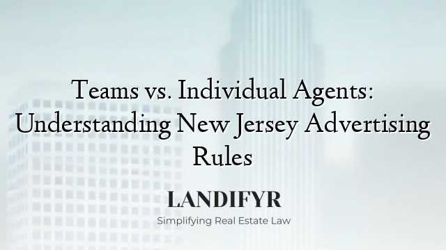 Teams vs. Individual Agents: Understanding New Jersey Advertising Rules
