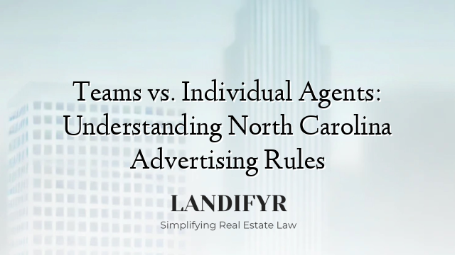 Teams vs. Individual Agents: Understanding North Carolina Advertising Rules