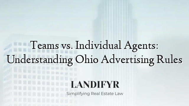 Teams vs. Individual Agents: Understanding Ohio Advertising Rules