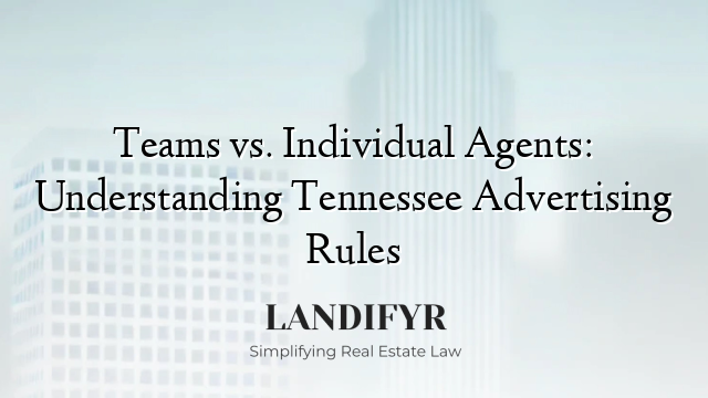 Teams vs. Individual Agents: Understanding Tennessee Advertising Rules