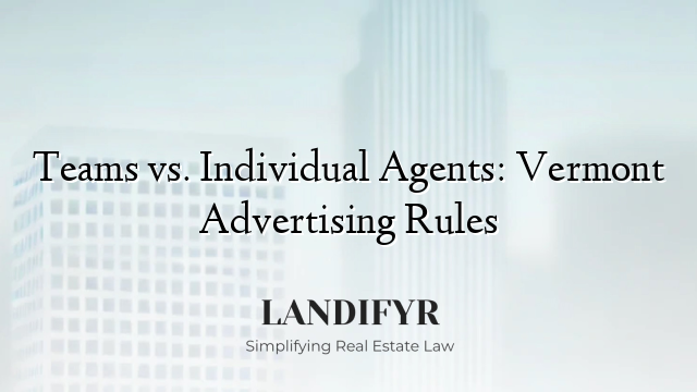 Teams vs. Individual Agents: Vermont Advertising Rules