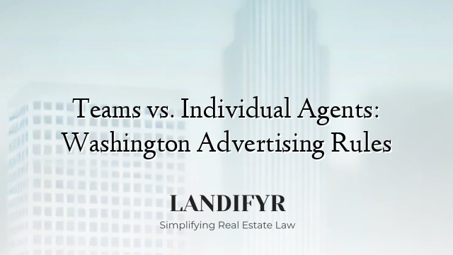 Teams vs. Individual Agents: Washington Advertising Rules