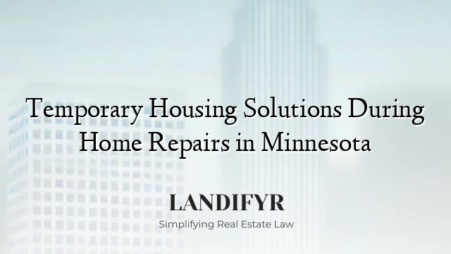 Temporary Housing Solutions During Home Repairs in Minnesota