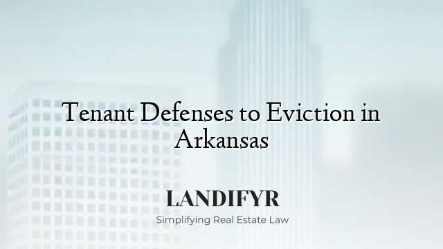 Tenant Defenses to Eviction in Arkansas