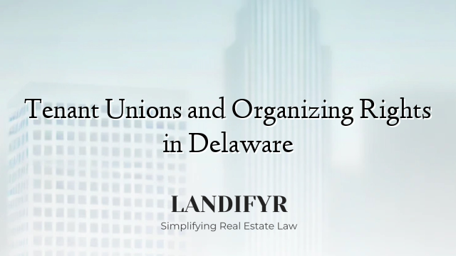 Tenant Unions and Organizing Rights in Delaware