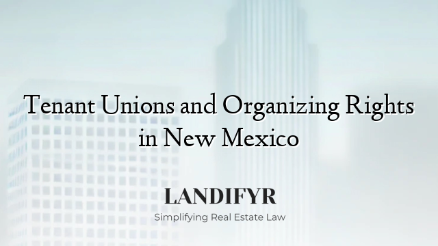 Tenant Unions and Organizing Rights in New Mexico