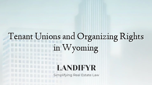 Tenant Unions and Organizing Rights in Wyoming