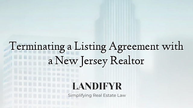 Terminating a Listing Agreement with a New Jersey Realtor