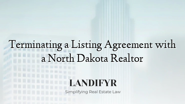 Terminating a Listing Agreement with a North Dakota Realtor