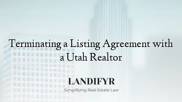 Terminating a Listing Agreement with a Utah Realtor