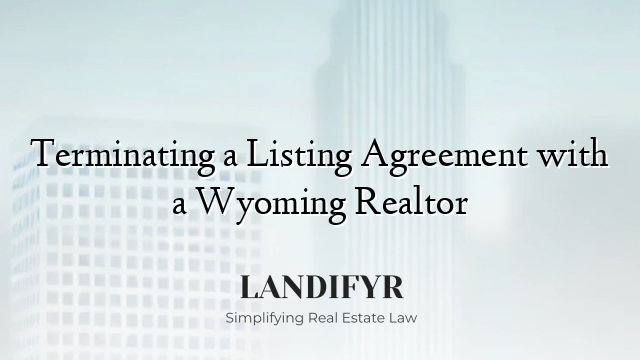 Terminating a Listing Agreement with a Wyoming Realtor