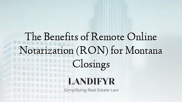 The Benefits of Remote Online Notarization (RON) for Montana Closings