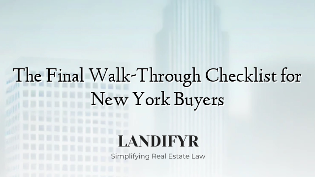 The Final Walk-Through Checklist for New York Buyers