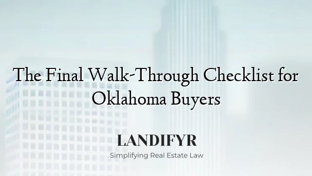 The Final Walk-Through Checklist for Oklahoma Buyers