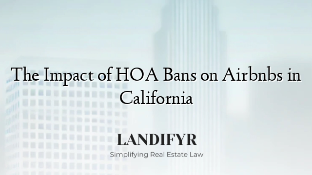 The Impact of HOA Bans on Airbnbs in California